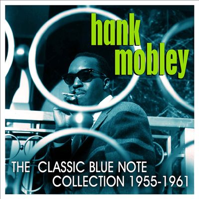 Hank Mobley The Classic Blue Note Collection
